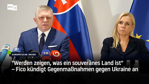 "Werden zeigen, was ein souveränes Land ist" – Fico kündigt Gegenmaßnahmen gegen Ukraine an