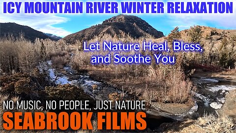 Icy Mountain River Winter Relaxation: Let Nature Heal, Bless, and Soothe You