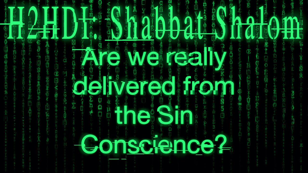 Shabbat Live - Are we really delivered from the Sin Conscience?
