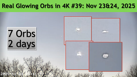 Real Glowing Orbs in 4K #39 November 23&24, 2025, Wash. DC.