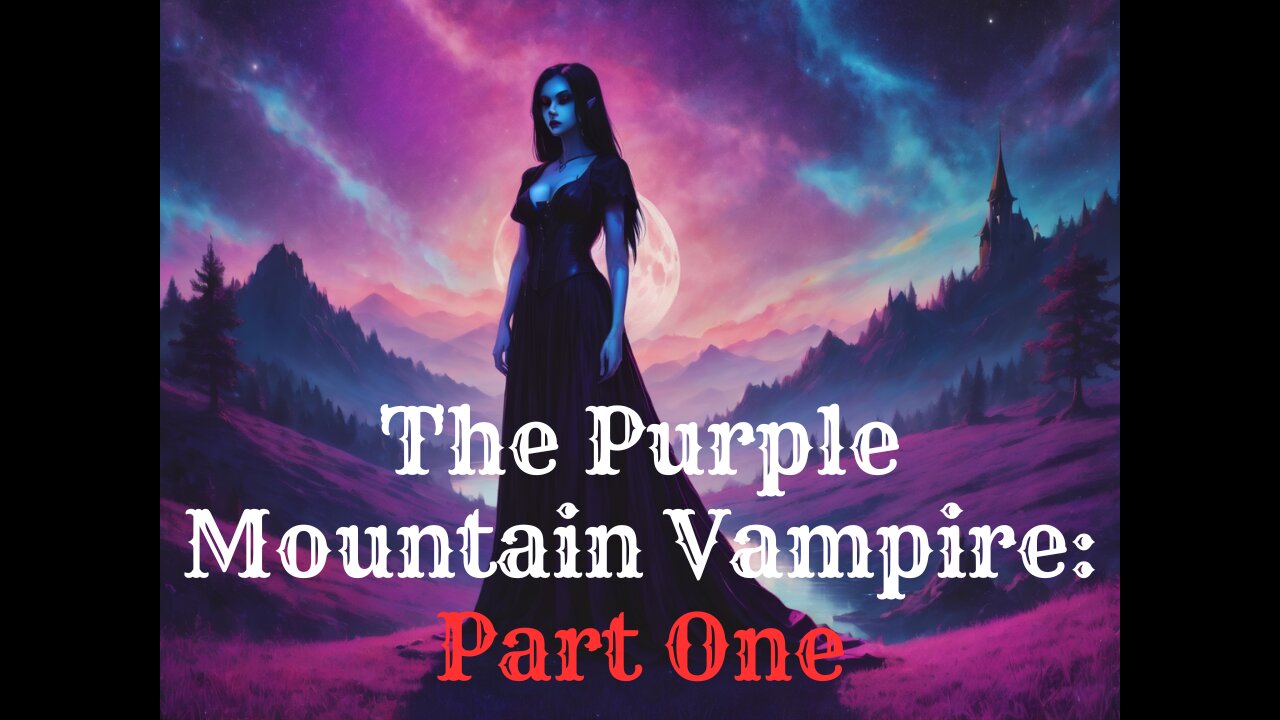 The Purple Mountain Vampire: Part One