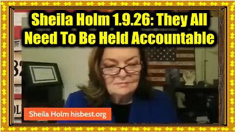 Sheila Holm 1.9.26- They All Need To Be Held Accountable