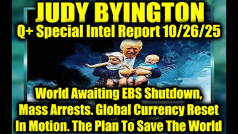Judy Byington: Un-Redacted 10.26.25 - World Awaiting EBS Shutdown, Mass Arrests
