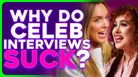 3 Why Are All Celebrity Interviews GARBAGE Now? 