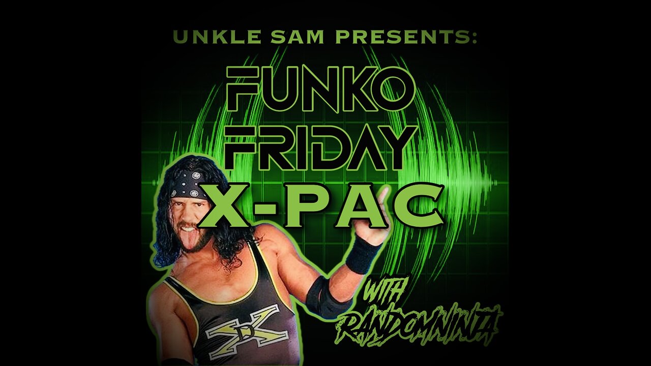 X-PAC on the weeks RANDOM NINJA'S FUNKO FRIDAY ROAD TO WRESTLEMANIA!!