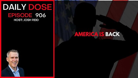 America Is Back | Ep. 906 The Daily Dose