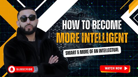 How to become More Intelligent, Smart & More of an Intellectual