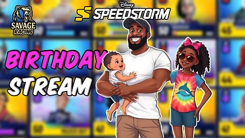 🎉 Birthday Stream! | Disney Speedstorm LIVE 🏁 Let’s Celebrate! #DisneySpeedstorm #SavageRacing