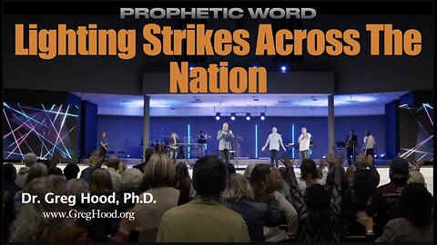 Dr. Greg Hood ⎮ Prophetic Word - Lighting Strikes Across the Nation