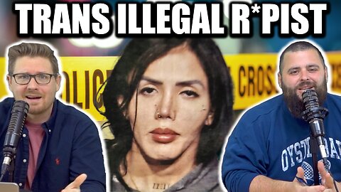 CAUGHT: TRANS ILLEGAL R*PIST - EP 238