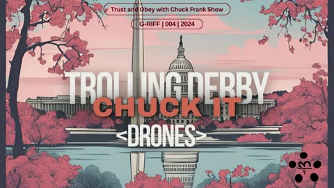 Trolling Derby <DRONES> - Chuck It - Ep 004