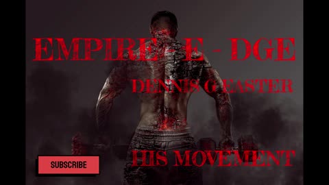 HIS MOVEMENT -- EMPIRE - E - DGE