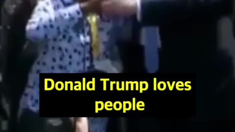 Donald Trump loves people.