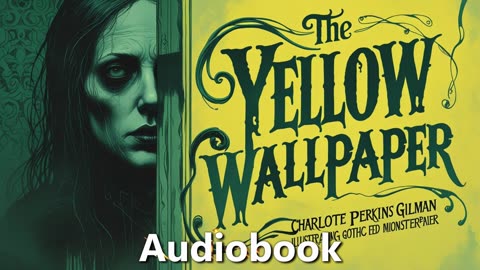 THE YELLOW WALLPAPER- Unraveling a Mind's Descent 🌀 (Full Classic Audiobook)