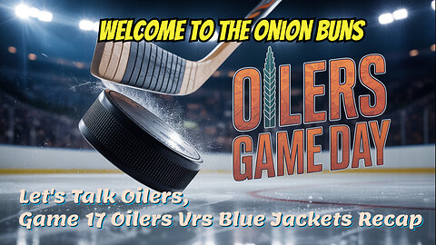 Let's Talk Oilers, Oilers Vrs Blue Jackets Game 17 Recap