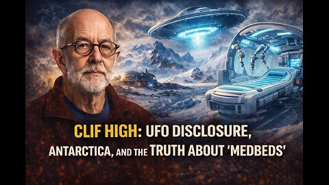Clif High: UFO Disclosure, Antarctica, and the Truth About ‘Medbeds