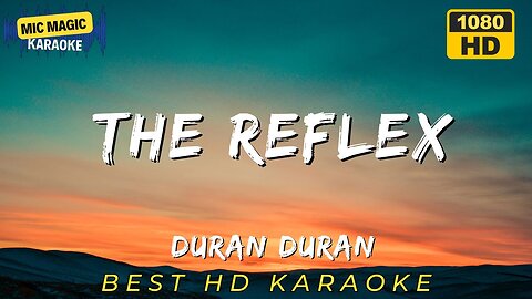 THE REFLEX - DURAN DURAN (HD KARAOKE VERSION)