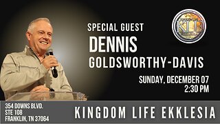 Dennis Goldsworthy-Davis ⎮ Kingdom Life Ekklesia