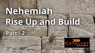 Nehemiah: Rise Up And Build - Part 2