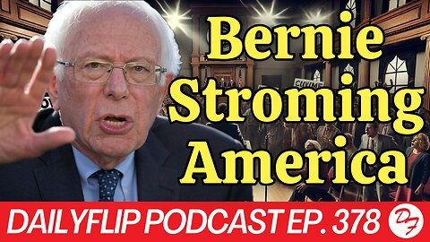 Bernie’s Town Hall Blitz Across America - DailyFlip Podcast Ep. 378 - 3/3/25