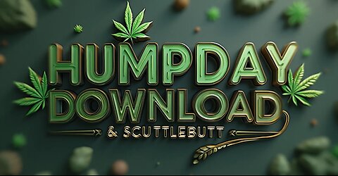 --- Humpday Download & Scuttlebutt ---
