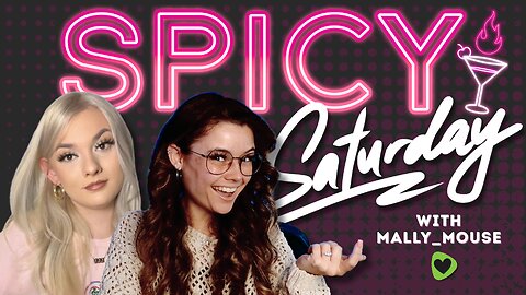 Spicy Saturday with Mally_Mouse!! 💚✨