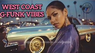 WEST COAST G-FUNK VIBES- 90'S CLASSIC, OG VIBES