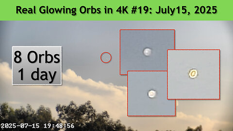 Real Glowing Orbs in 4K #19 July 15, 2025, Wash. DC.