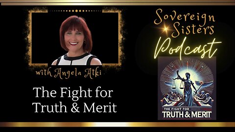 Sovereign Sisters Podcast | Episode 48 | The Fight for Truth & Merit