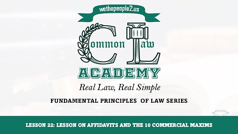 Lesson 22: Lesson On Affidavits And The 10 Commercial Maxims