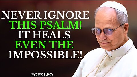 You Only need 5 MINUTES to be HEALED Today! Powerful Psalms that HEAL Any Disease | Pope Leo XIV
