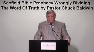 Scofield Bible Prophecy Wrongly Dividing The Word Of Truth by Pastor Chuck Baldwin