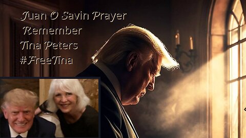 JUAN O SAVIN- Prayer, Remember Tina Peters #FreeTina - 1 07 2026