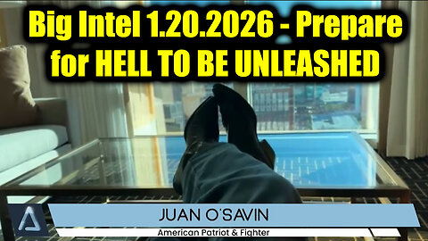 Juan O Savin Big Intel 1.20.26 - Prepare for HELL TO BE UNLEASHED