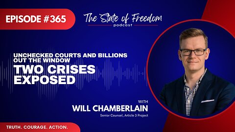Unchecked Courts and Billions Out the Window — Two Crises Exposed with Will Chamberlain | Ep. 365