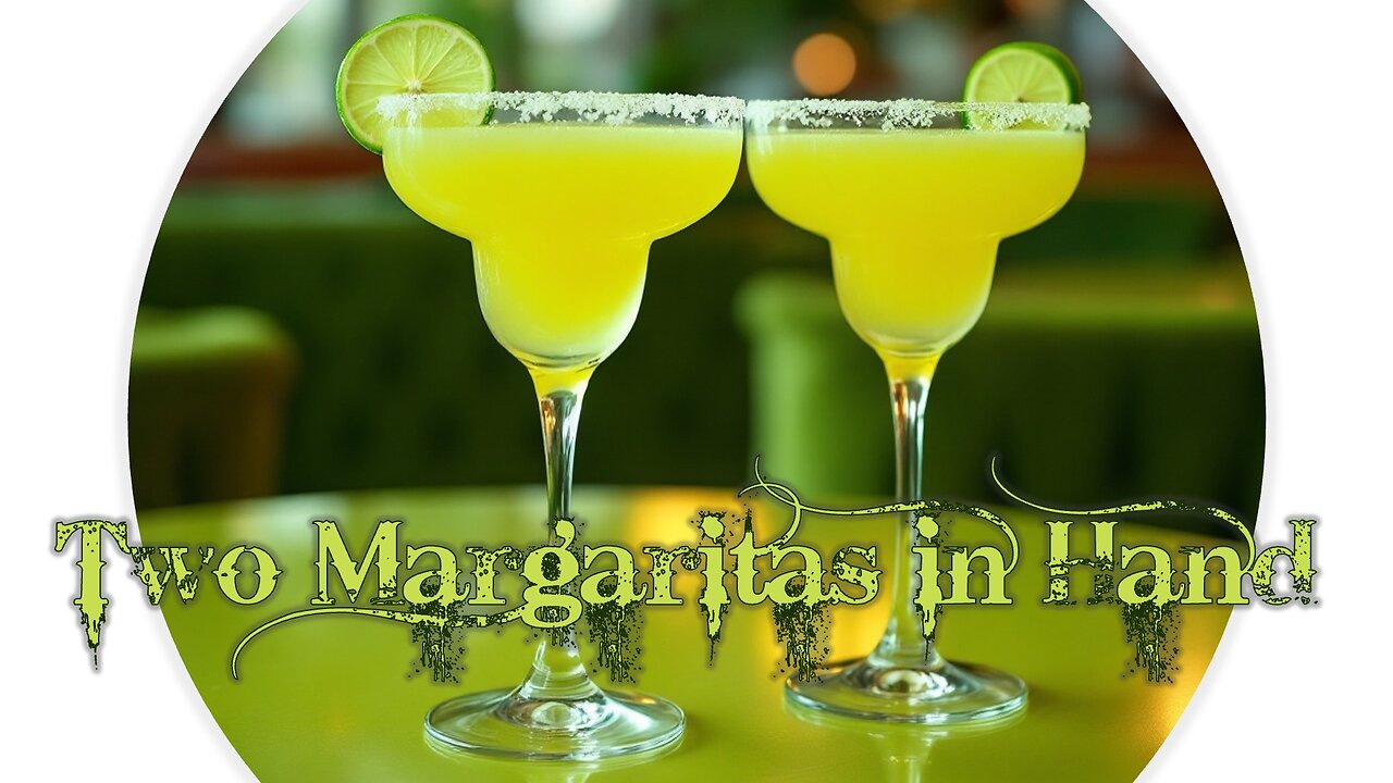 Two Margaritas in Hand (Lyric Video)