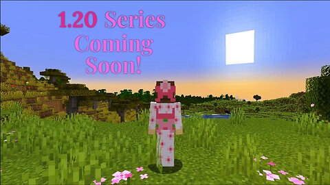 Minecraft 1.20 Series Coming Soon!