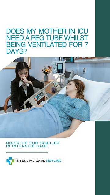 Does My Mother in ICU Need a PEG Tube Whilst Being Ventilated for 7 Days?
