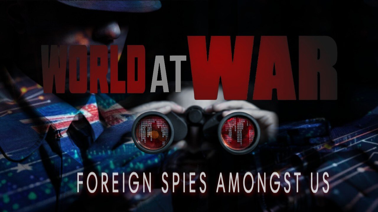 World At WAR with Dean Ryan 'Foreign Spies Amongst Us'