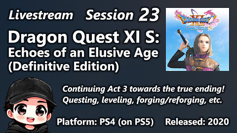 Session 23 of Dragon Quest XI S: Echoes of an Elusive Age (Definitive Edition)