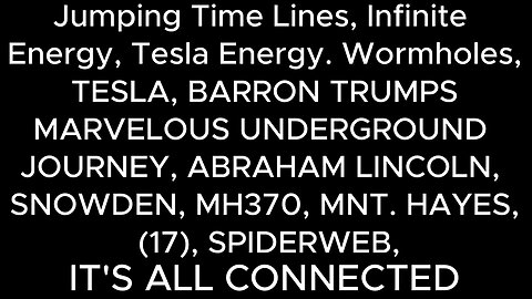 Jumping Time Lines, Infinite Energy, Wormholes, TESLA, BARRON TRUMPS MARVELOUS UNDERGROUND JOURNEY
