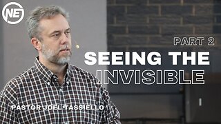 Seeing The Invisible Part 2 | Pastor Joel Tassiello | No Excuses Ministries
