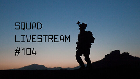 Squad Livestream #104
