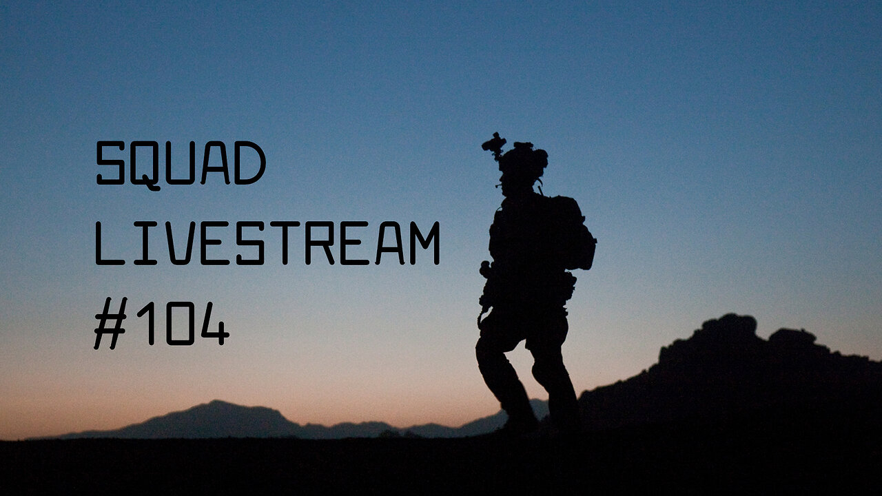 Squad Livestream #104