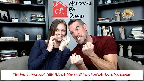 The Fix-It Fallacy: Why "Doing Better" Isn’t Saving Your Marriage