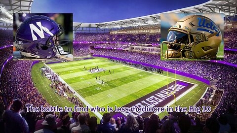 UCLA visiting Northwestern is the battle for the less mediocre bowl of the Big 10