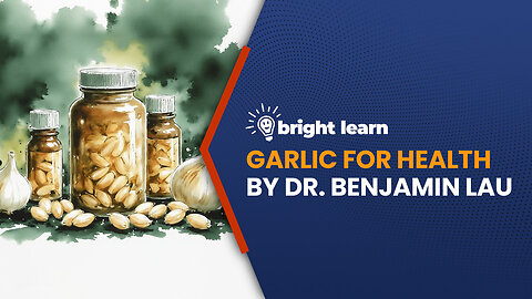 BrightLearn - Garlic for Health by Benjamin Lau