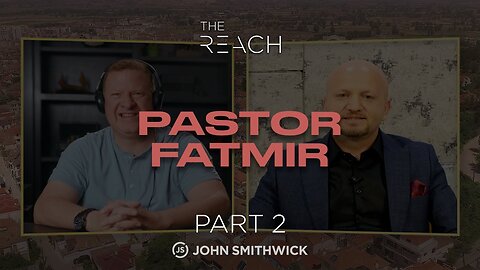 The Reach with Pastor Fatmir Part 2