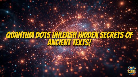Quantum Dots Revolutionize Ancient Papyri Text Discovery