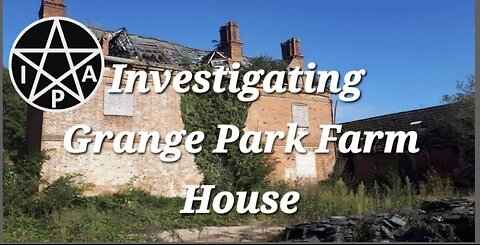 Grange Park Farm House Investigation